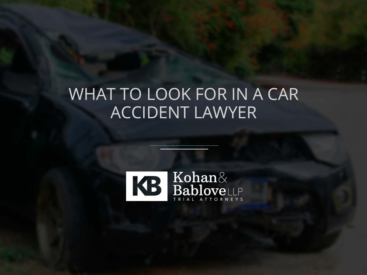 What To Look For In A Car Accident Lawyer - Kohan & Bablove Injury ...