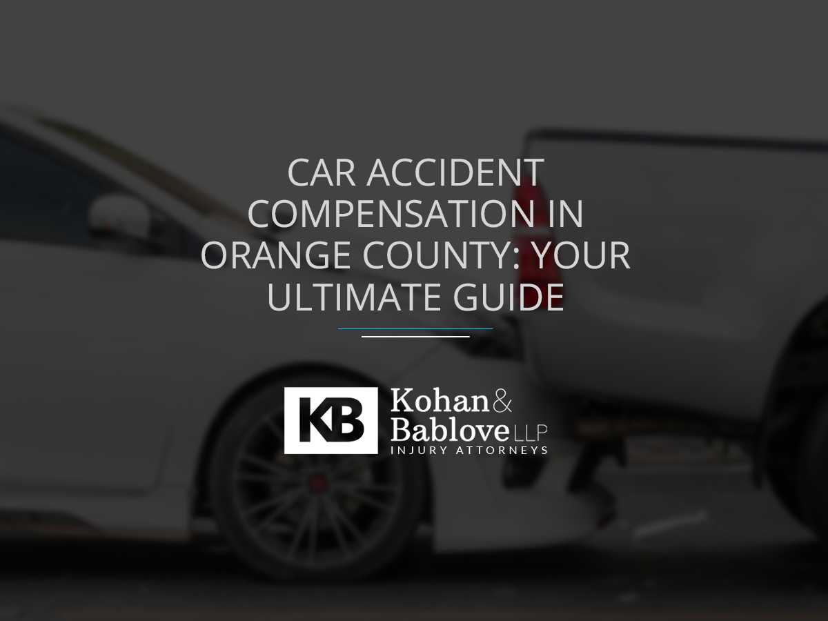 Car Accident Compensation In Orange County: Your Ultimate Guide - Kohan ...