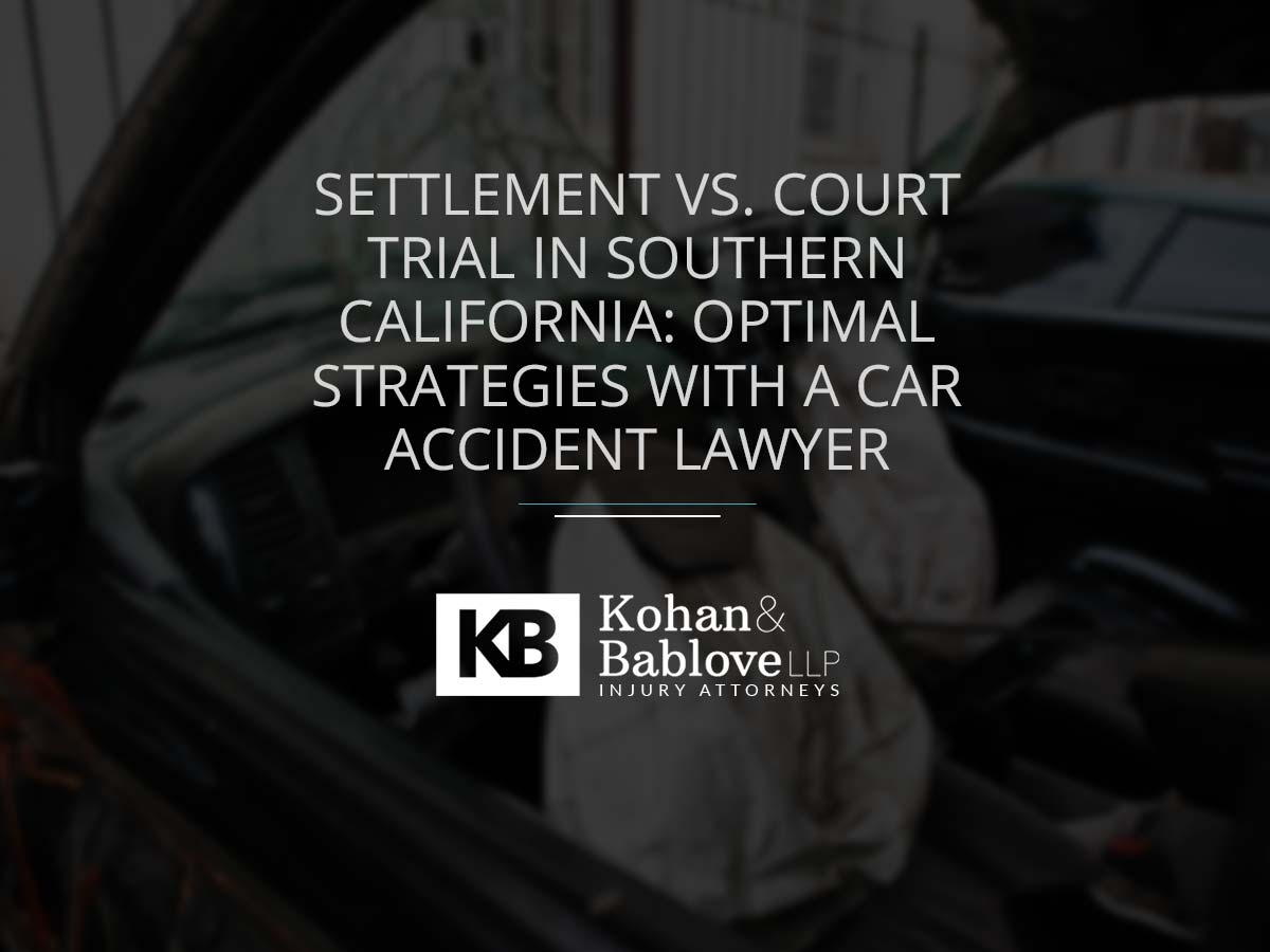 Settlement Vs. Court Trial In Southern California: Optimal Strategies ...